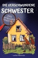 Die verschwundene Schwester: Zwei Spürnasen ermitteln, für Kinder ab 9 Jahre