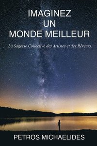 bokomslag Imaginez Un Monde Meilleur: La Sagesse Collective des Artistes et des Rêveurs