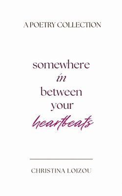 Christina Loizou - Somewhere In Between Your Heartbeats, Häftad