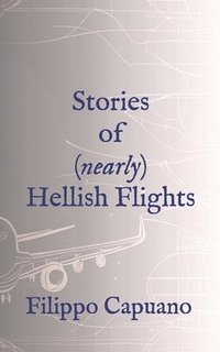 bokomslag Stories of (Nearly) Hellish Flights