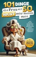 Leon Hartwig - 101 Dinge, die du mit 50 endlich nicht mehr machen musst, Häftad