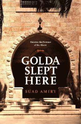 Suad Amiry - Golda Slept Here, Häftad