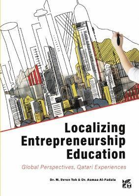 Evren Tok, Asma AlFadala - Localizing Entrepreneurship Education in Qatar, Häftad