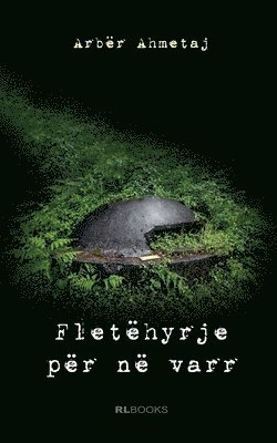 Arbër Ahmetaj, Arbër - Fletëhyrje për në varr, Häftad