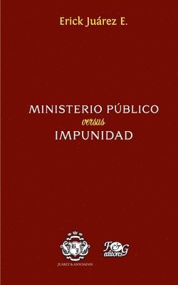 Erick Juárez E - Ministerio público versus impunidad, Häftad