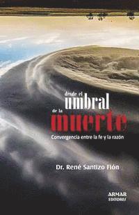 Desde el umbral de la muerte: Convergencia entre la fe y la razón 1