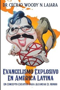 bokomslag Evangelismo explosive en América Latina: Un concepto creative para alcanzar el mundo