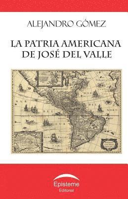 bokomslag La patria americana de José del Valle