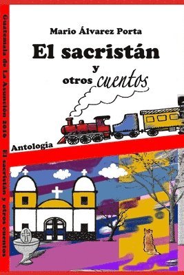 El Sacristán y Otros Cuentos: Antología de Cuentos de Guatemala 1