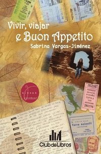 bokomslag Vivir, Viajar e Buon Appetito: Guia de vida, viajes y recetas mediterraneas