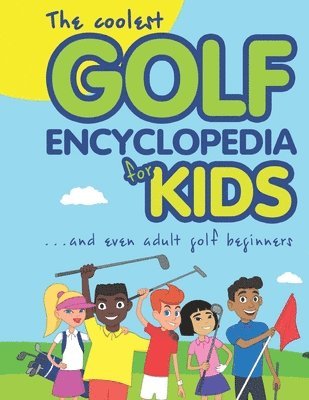 The Coolest Golf Encyclopedia for Kids... 1