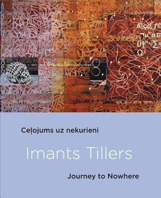 bokomslag Imants Tillers: Journey to Nowhere