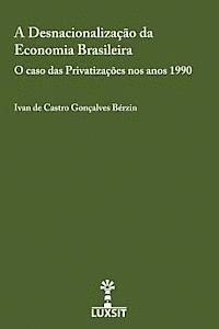 bokomslag A Desnacionalizacao da Economia Brasileira: O caso das Privatizacoes nos anos 1990