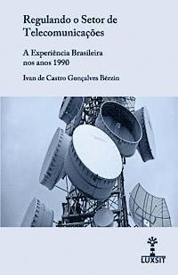 bokomslag Regulando o Setor de Telecomunicações: a Experiência Brasileira nos anos 1990