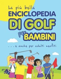 bokomslag La più bella Enciclopedia di Golf per bambini... e anche per adulti neofiti