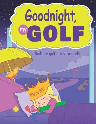 Goodnight, My Golf. Bedtime golf story for girls. 1