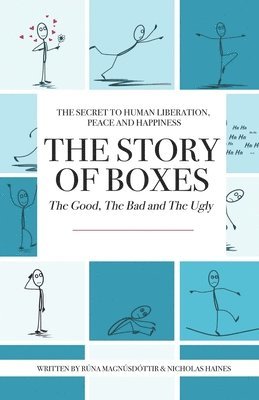 The Story of Boxes, The Good, The Bad and The Ugly: The Secret to Human Liberation, Peace and Happiness 1