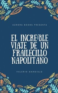 bokomslag El increíble Viaje de un Frailecillo Napolitano