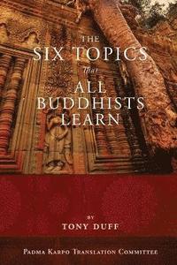 bokomslag The Six Topics That All Buddhists Learn