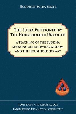 The Sutra Petitioned by the Householder Uncouth 1