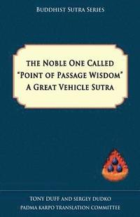 bokomslag The Noble One Called Point of Passage Wisdom, a Great Vehicle Sutra