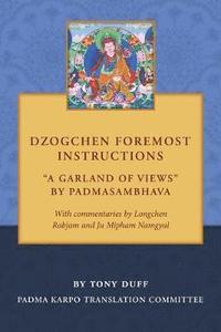 bokomslag Dzogchen Foremost Instructions, A Garland of Views