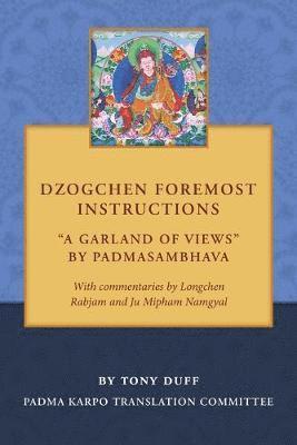 Tony Duff - Dzogchen Foremost Instructions, A Garland of Views, Häftad
