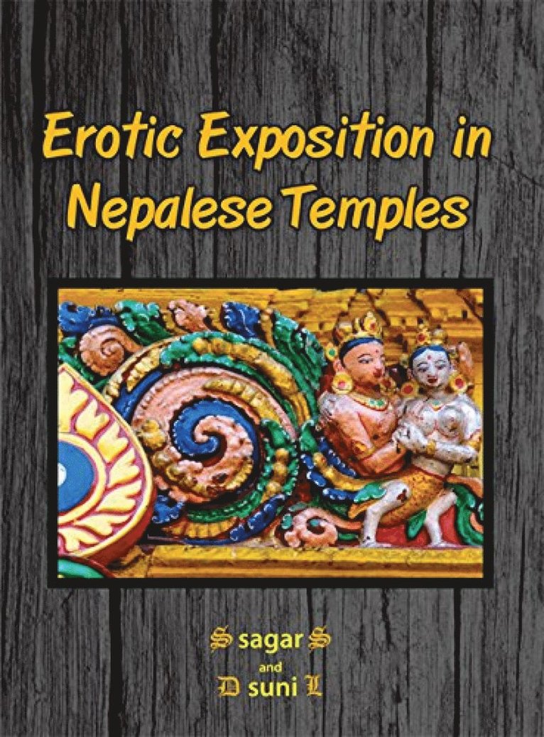 Sukra Sagar Shrestha - Erotic Exposition in Nepalese Temples, Häftad