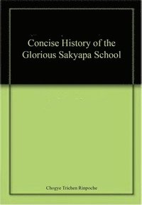 bokomslag A Concise History of The Glorious Sakyapa School