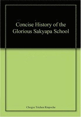 bokomslag A Concise History of The Glorious Sakyapa School