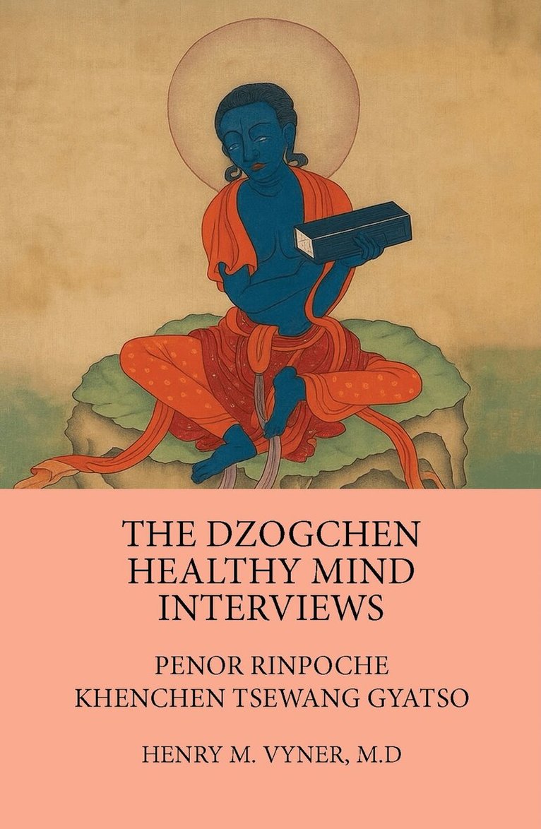 Henry M. Vyner - Dzogchen Healthy Mind Interviews, Häftad
