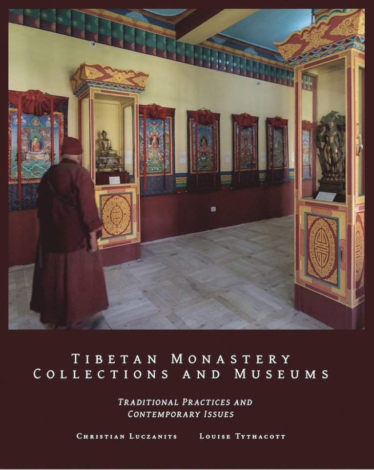 Christian Luczanits, Louise Tythacott - Tibetan Monastery Collections and Museums, Inbunden