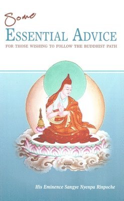 Some Essential Advice for Those Wishing to Follow the Buddhist Path 1