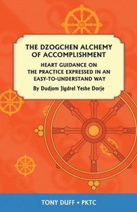 bokomslag The Dzogchen Alchemy of Accomplishment