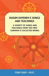 bokomslag Dusum Khyenpa's Songs and Teachings