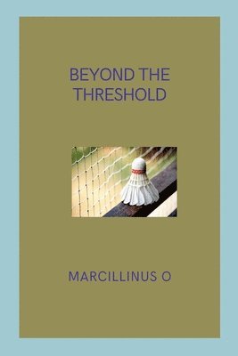 Beyond the Threshold 1