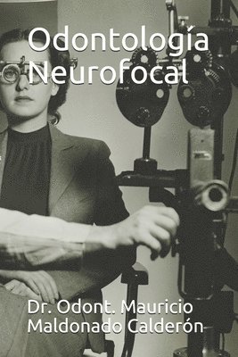 Odontología Neurofocal: Dr. Odont. Mauricio Maldonado Calderón 1