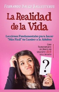 bokomslag La Realidad de la Vida: Lecciones Fundamentales para hacer 'Mas Facil' Tu Camino a la Adultez