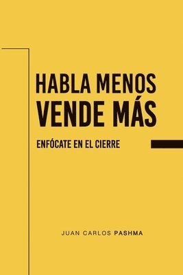 bokomslag Habla menos. Vende Más: Enfócate en el cierre