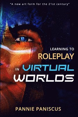 Pannie Paniscus - Learning to Roleplay in Virtual Worlds, Häftad