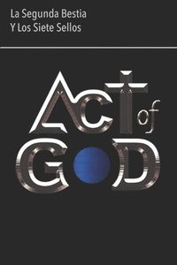 bokomslag Act of God: La Segunda Bestia y Los Siete Sellos