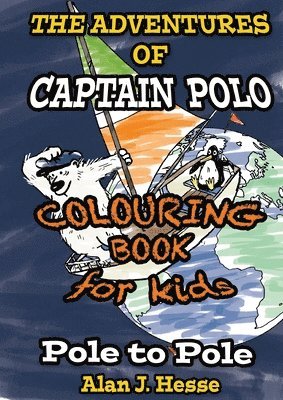 Adventures of Captain Polo: Pole to Pole (Colouring Book Edition)