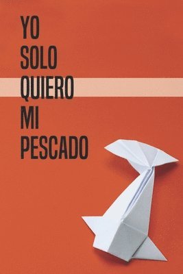 Oswaldo Molestina - Yo Solo Quiero Mi Pescado, Häftad