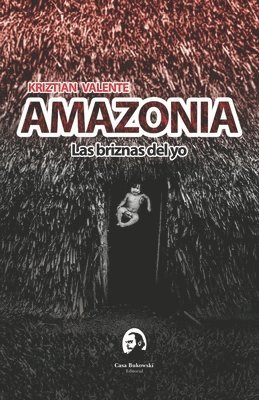 bokomslag AMAZONIA Las briznas del yo