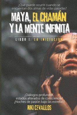 Maya, el chamn y la mente infinita, I parte 1