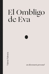 bokomslag El Ombligo de Eva: Un diccionario personal