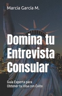 bokomslag Domina Tu Entrevista Consular