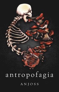 bokomslag Antropofagia: Cuerpo devorado por su propia historia