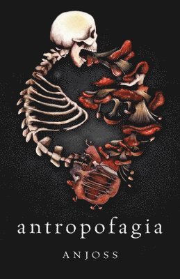 bokomslag Antropofagia: Cuerpo devorado por su propia historia
