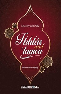 bokomslag Ikhlas and Taqwa - Sincerity and Piety
